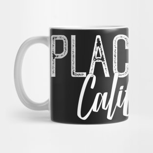 PLACENTIA CALIFORNIA Mug